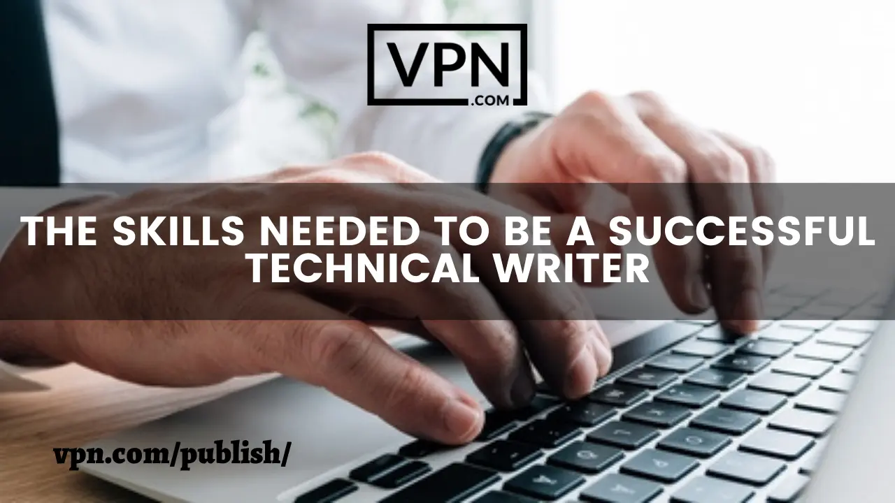 The skills needed for how to become a technical writer