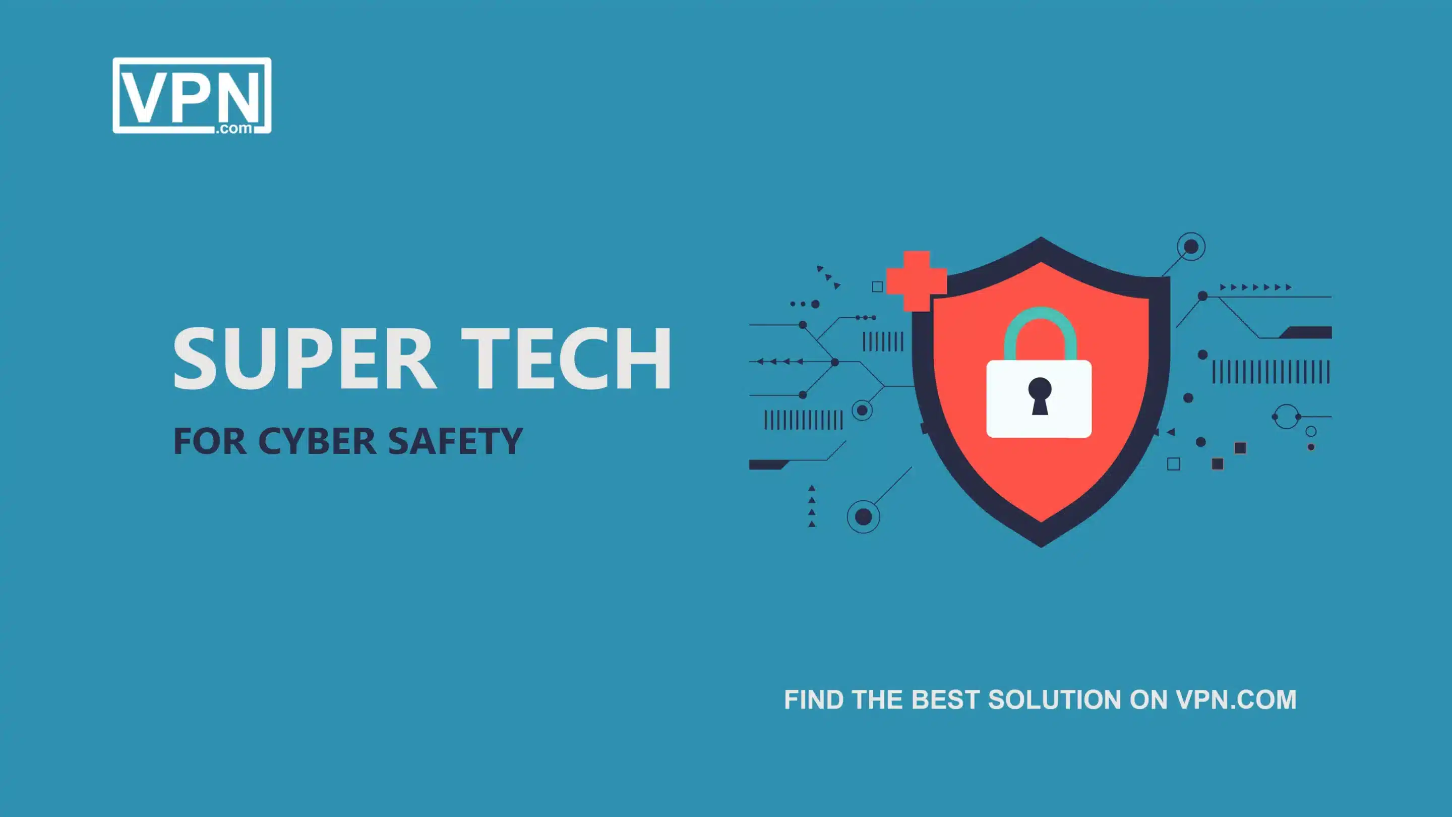 Super Tech for Cyber Safety