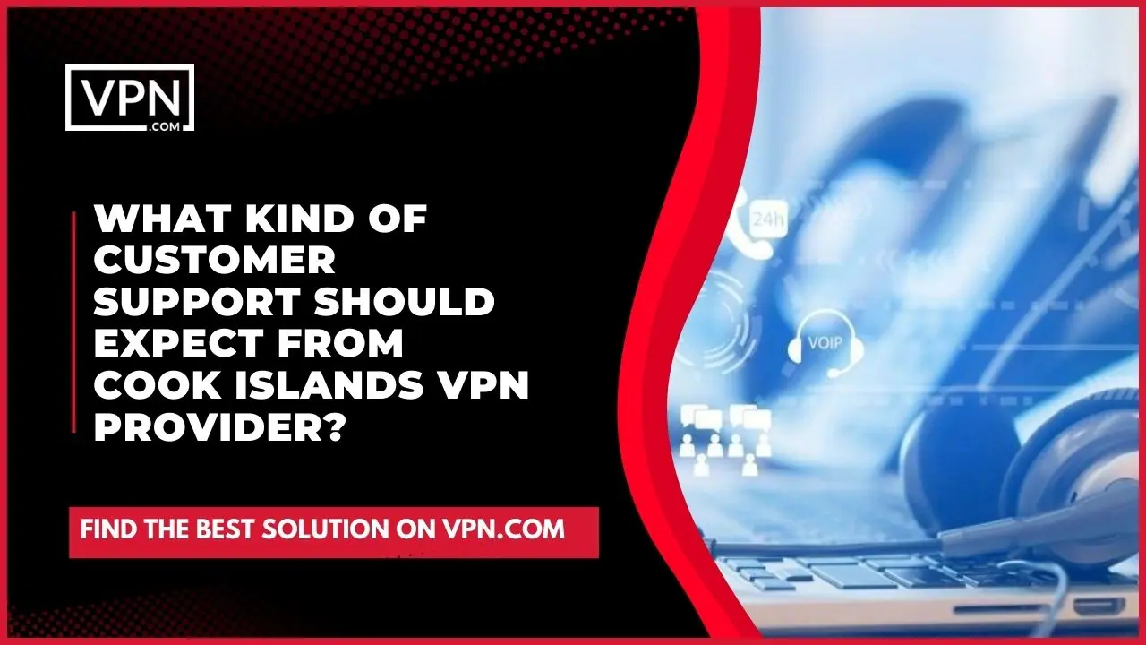 The image shows, headphone on the laptop for support team and text says, "Expected customer support for Cook islands VPN"