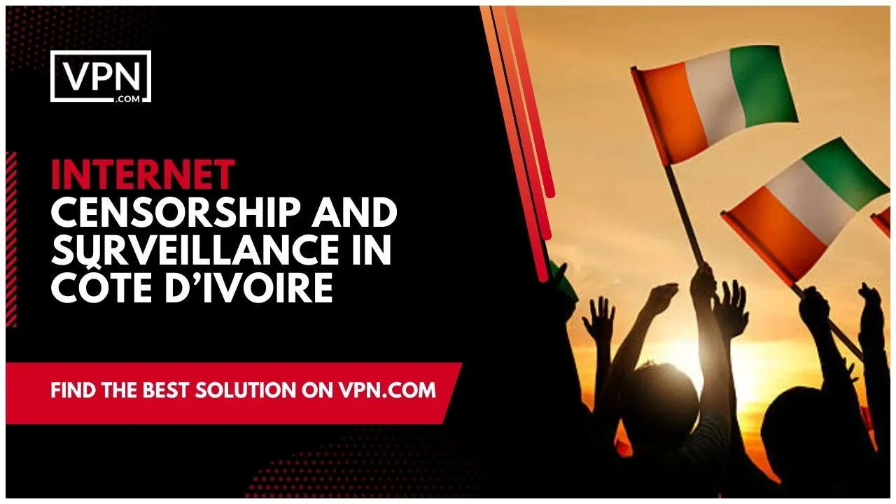 A képen Elefántcsontpart zászlaja látható, a szöveg pedig a következő: "Cote D'Ivoire VPN for censorship".