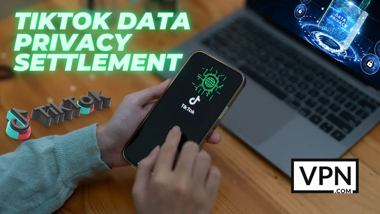 Imagen que muestra a un hombre usando un smartphone y un texto escrito que dice TikTok Data Privacy Settlement