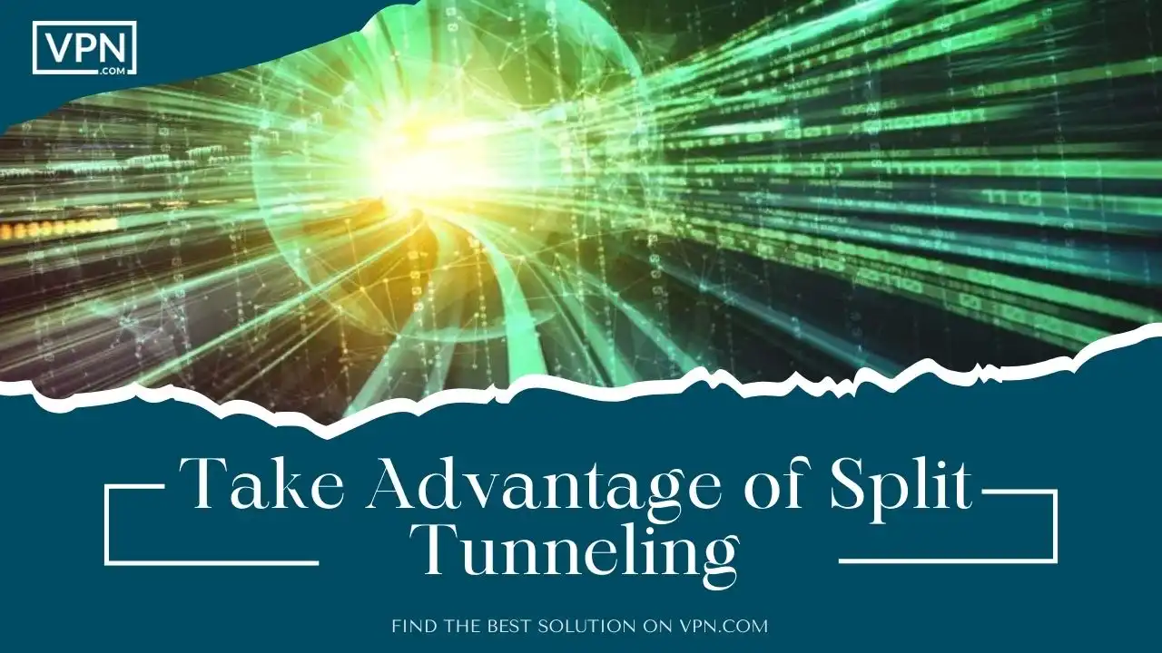 Take Advantage of Split Tunneling