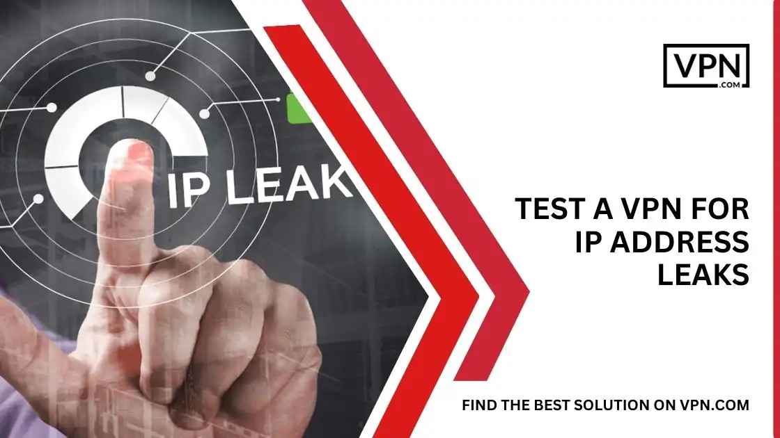 Test A VPN For IP Address Leaks