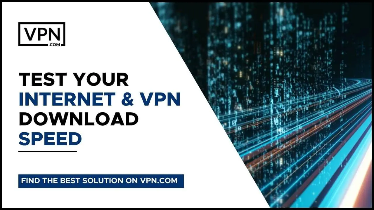 Pruebe su velocidad de descarga de Internet y VPN