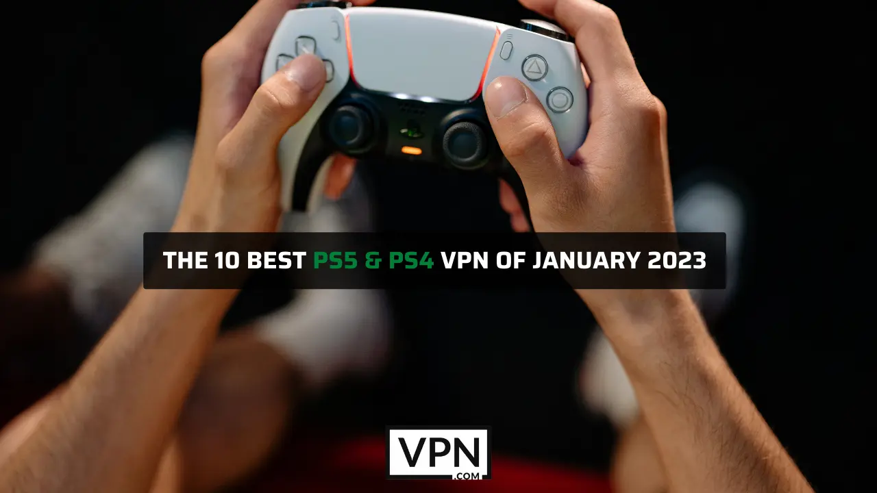 imagen es howing un mando a distancia de PS4 y PS5 que está diciendo que cuál es la mejor vpn para usar en 2023