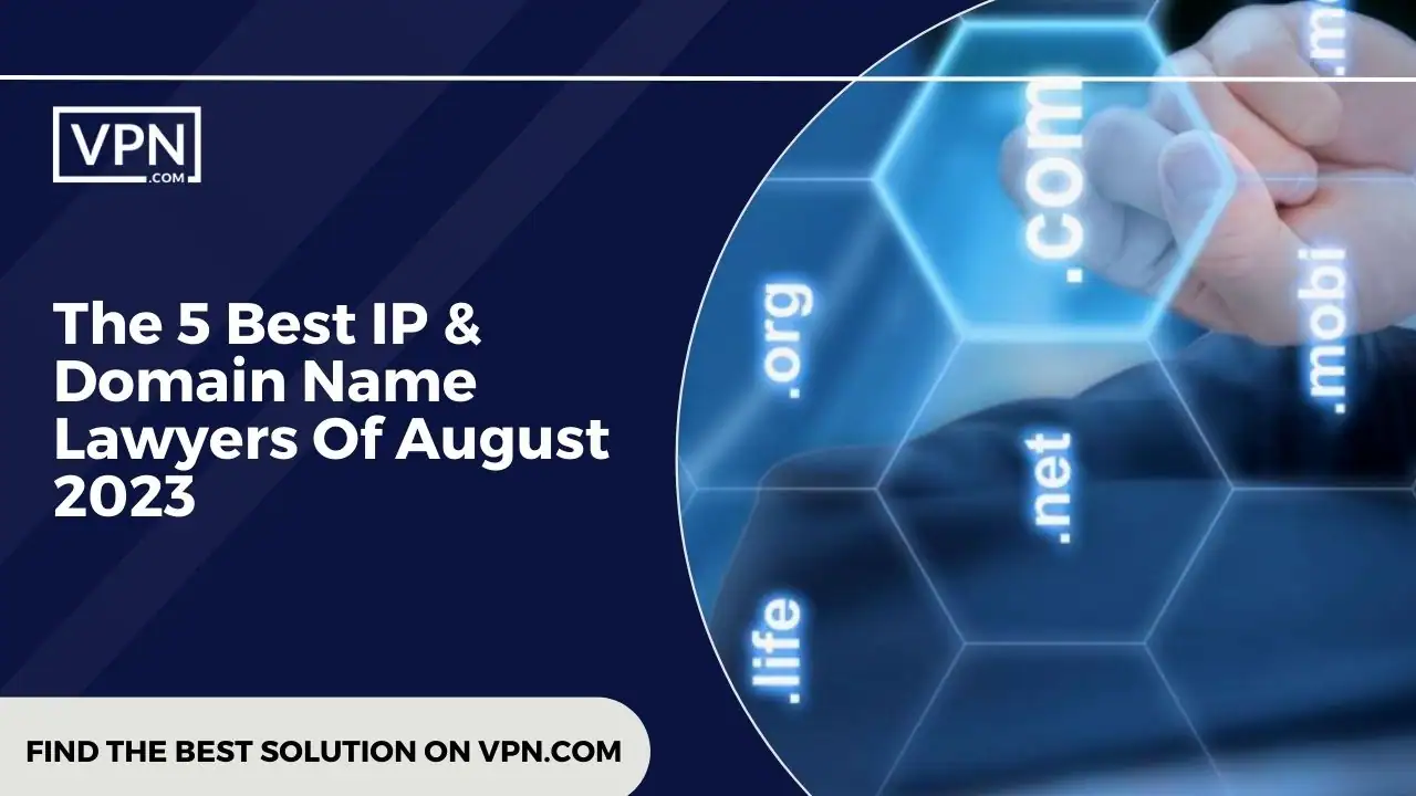 the text in the image shows The 5 Best IP & Domain Name Lawyers Of August 2023