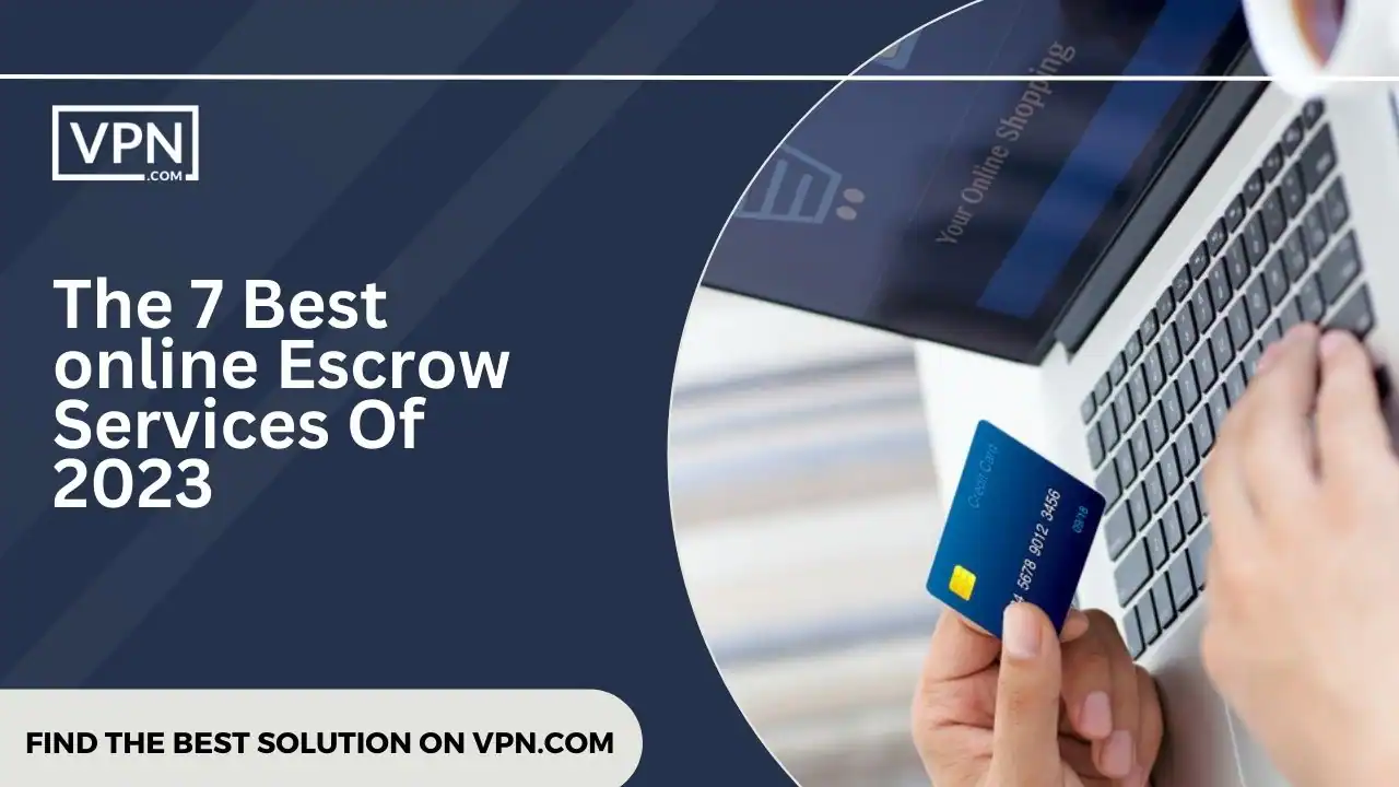 the text image shows The 7 Best online Escrow Services Of 2023