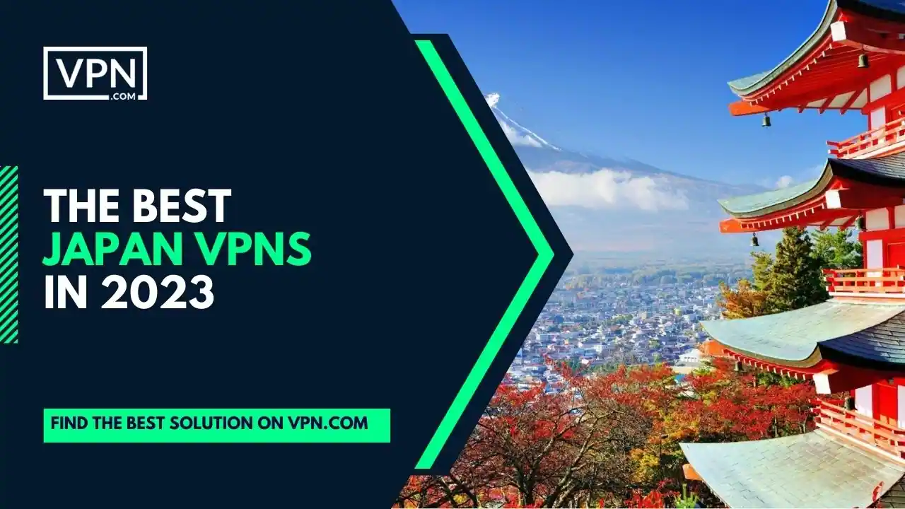 The Best Japan VPNs in 2023