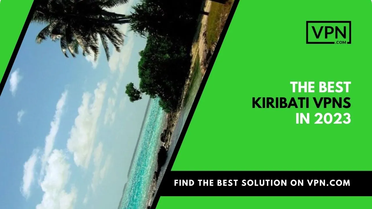 The Best Kiribati VPNs in 2023