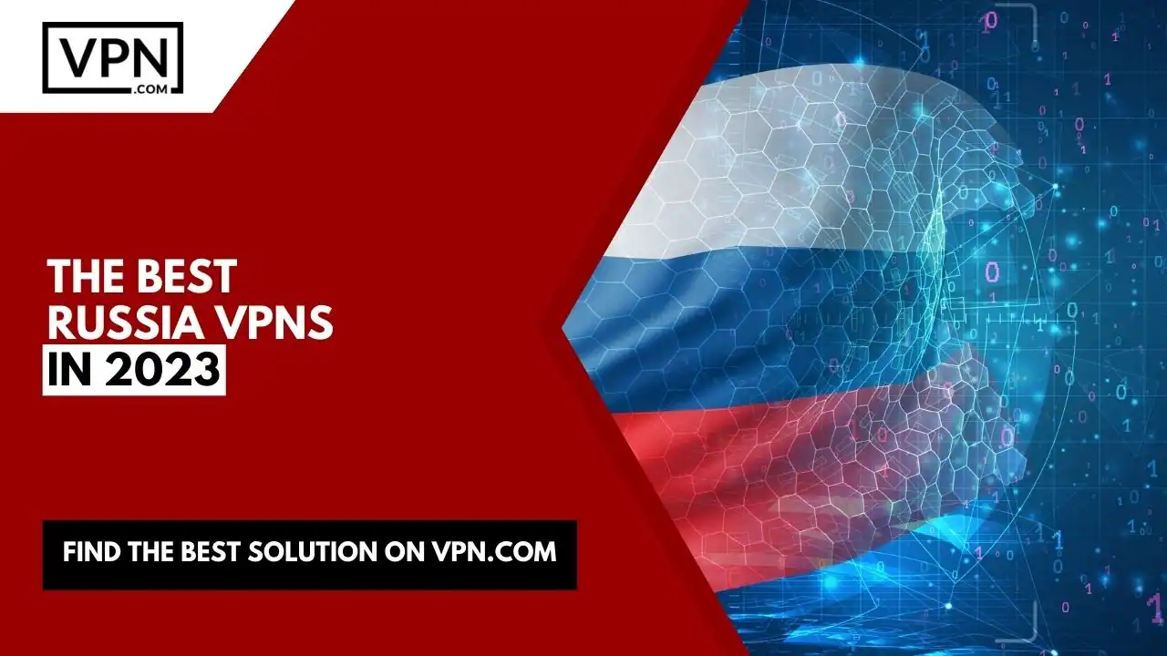 The Best Russia VPNs In 2023