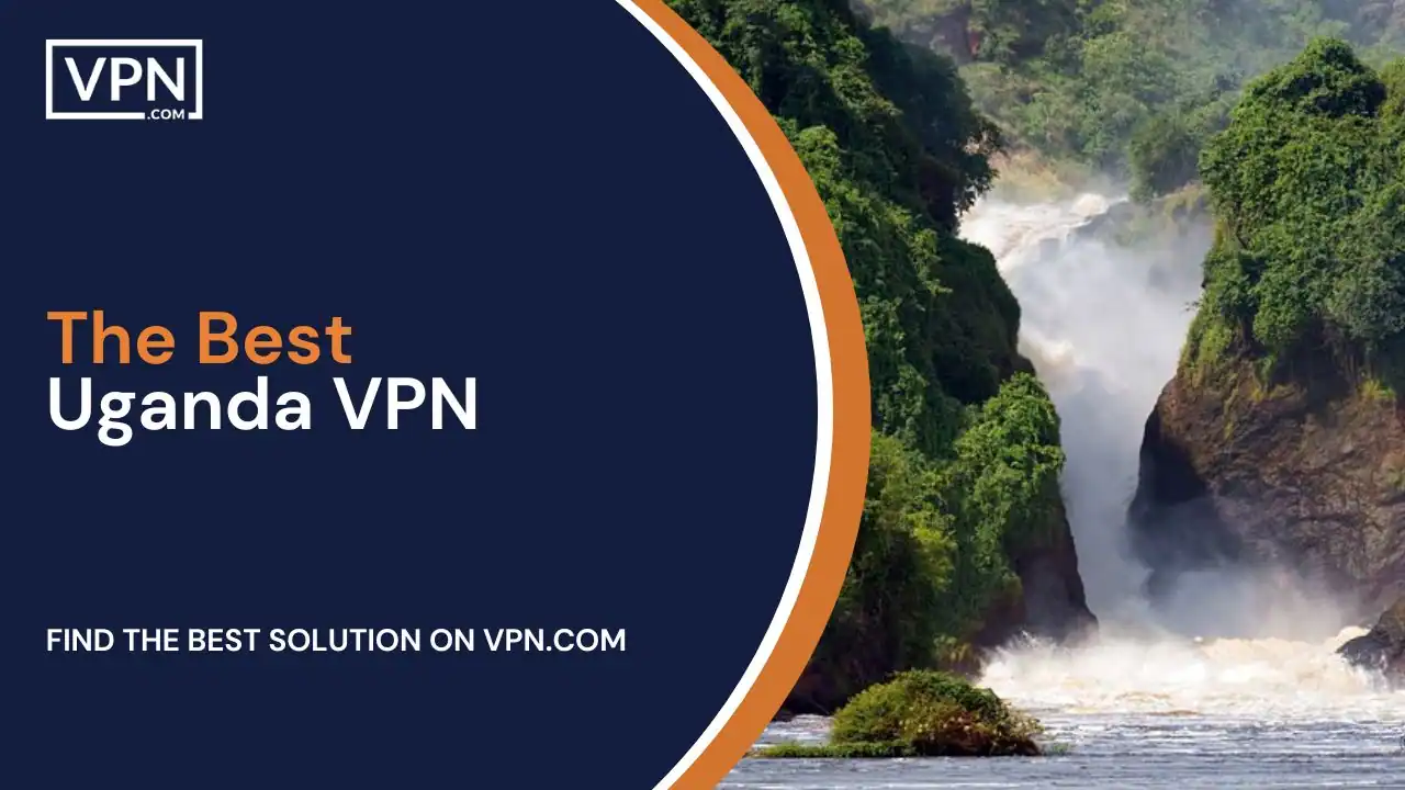 The Best Uganda VPN