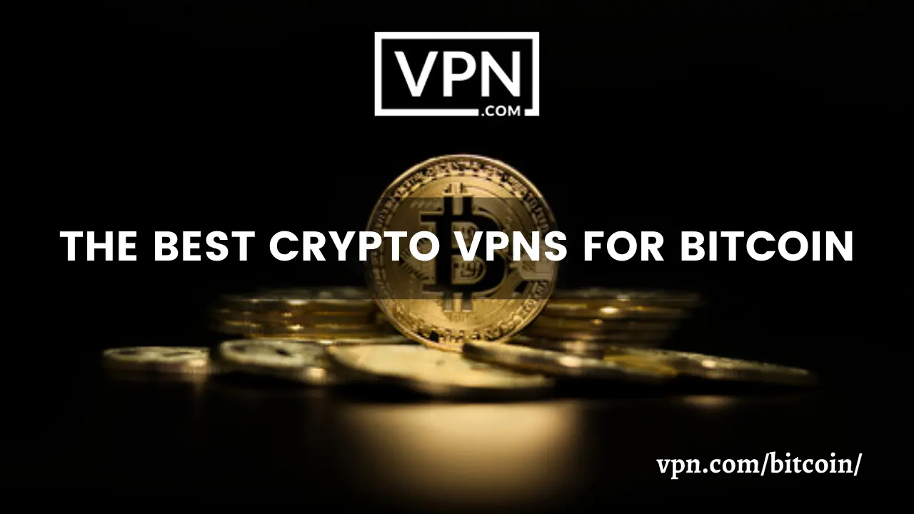 Best Crypto VPN for Bitcoin and the background of the image shows many Bitcoins