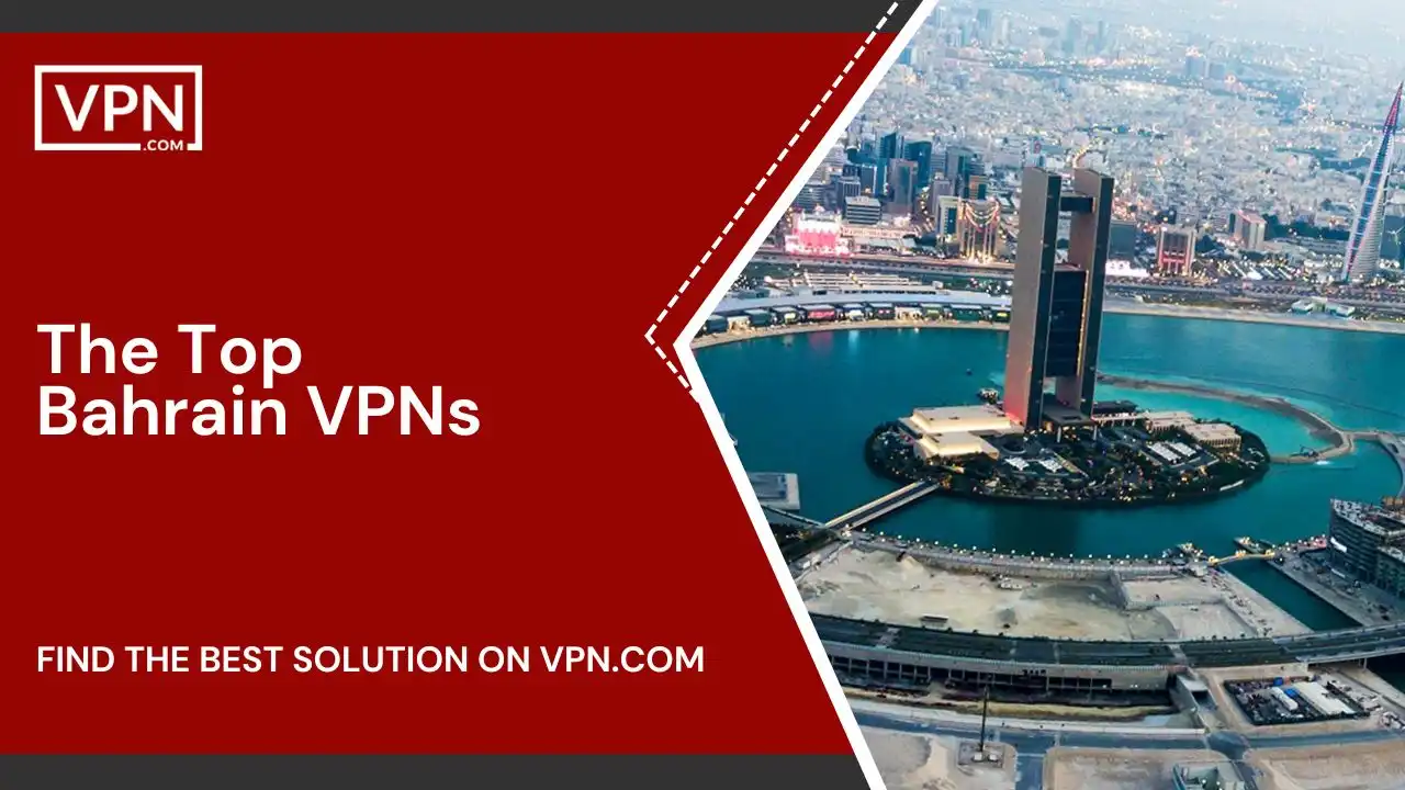 The Top Bahrain VPNs