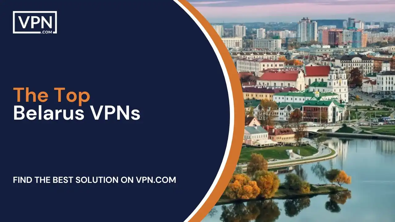 The Top Belarus VPNs