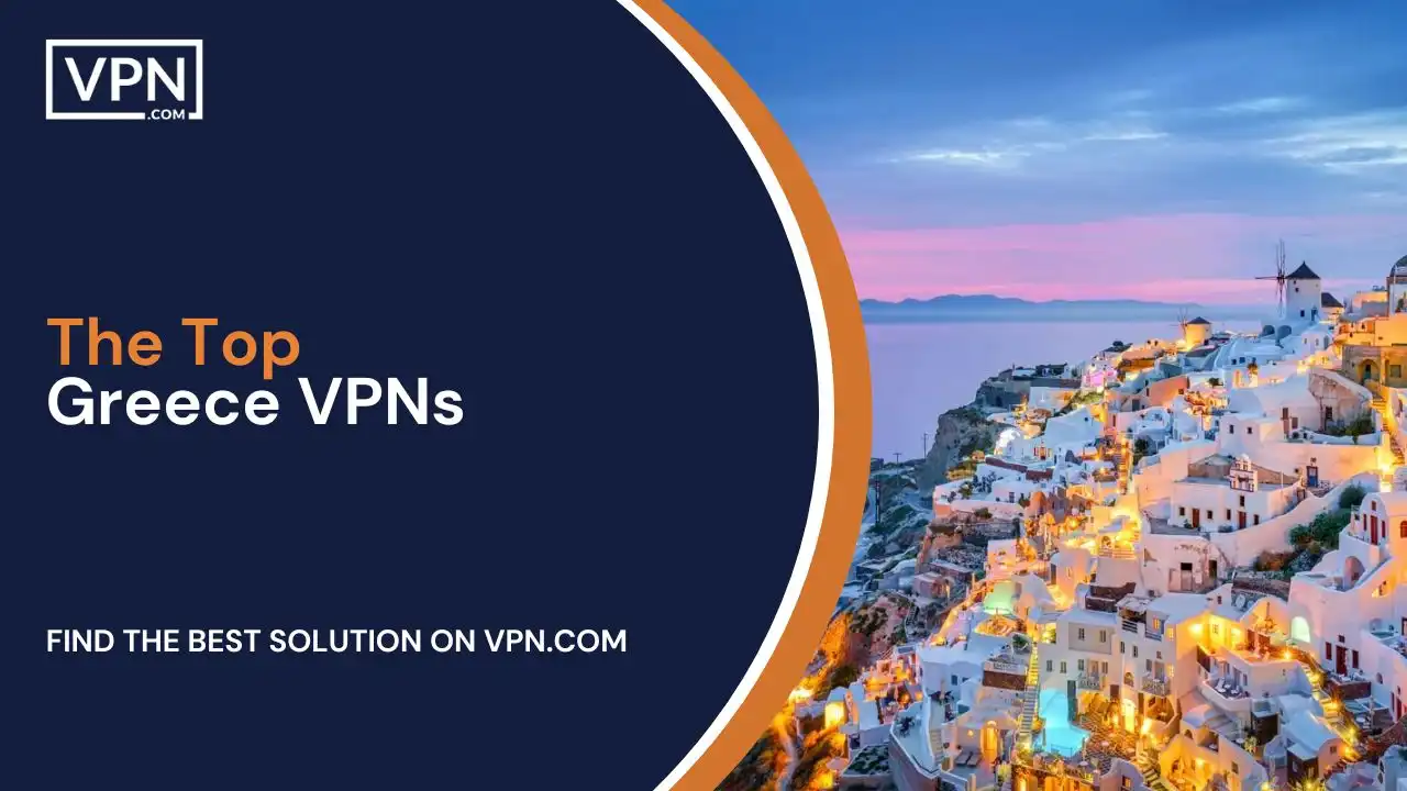 The Top Greece VPNs