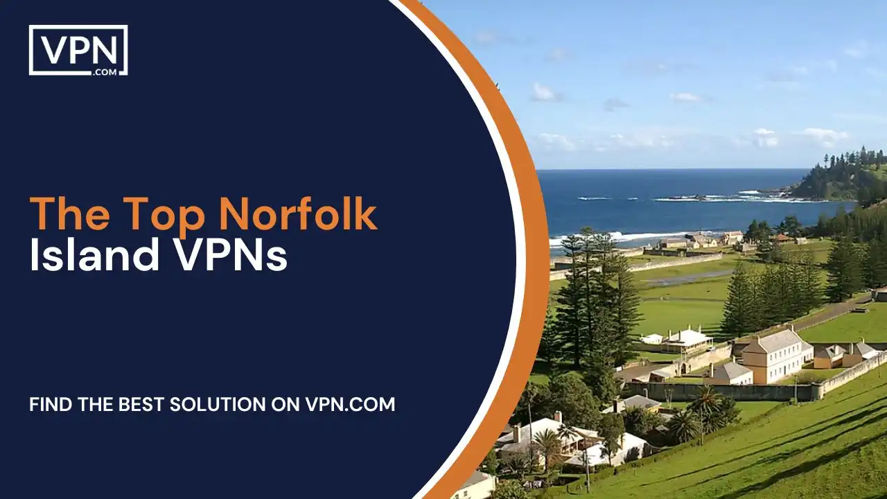 The Top Norfolk Island VPNs