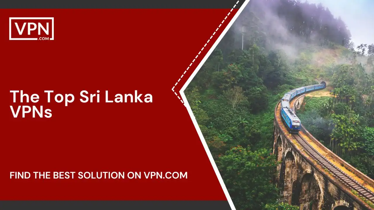 The Top Sri Lanka VPNs