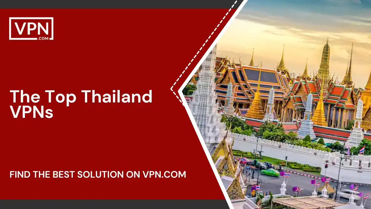 The Top Thailand VPNs