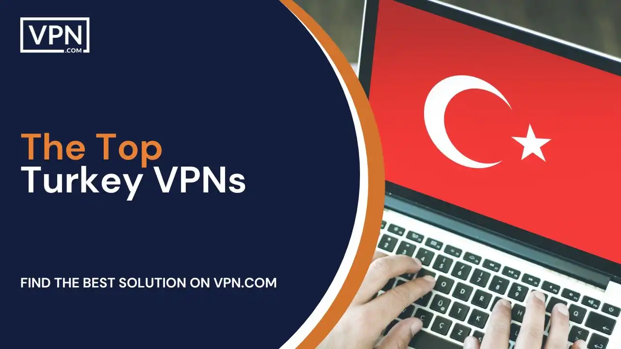 The Top Turkey VPNs