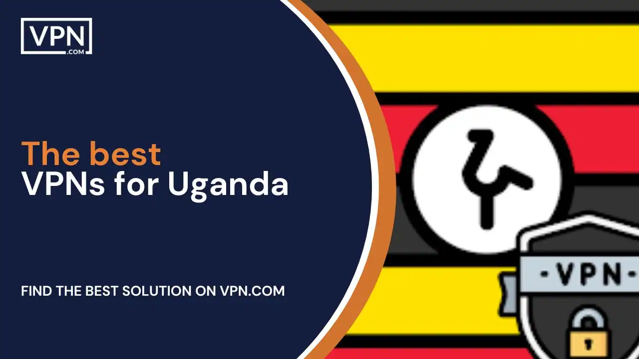 The best Uganda VPN