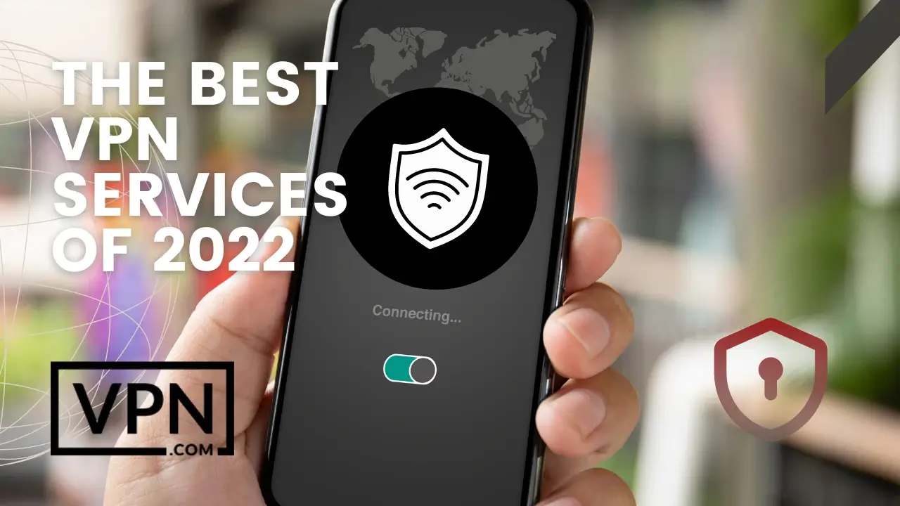 Teksten i billedet siger, de bedste VPN-tjenester i 2022