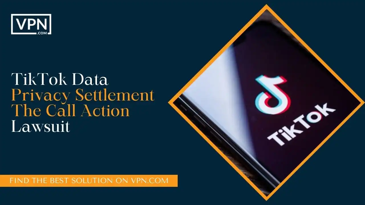 TikTok Data Privacy Settlement_ The Call Action Lawsuit
