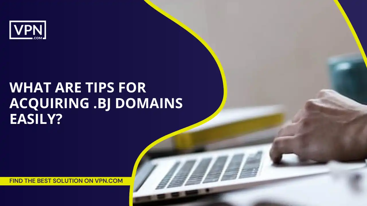Tips For Acquiring .bj Domains Easily