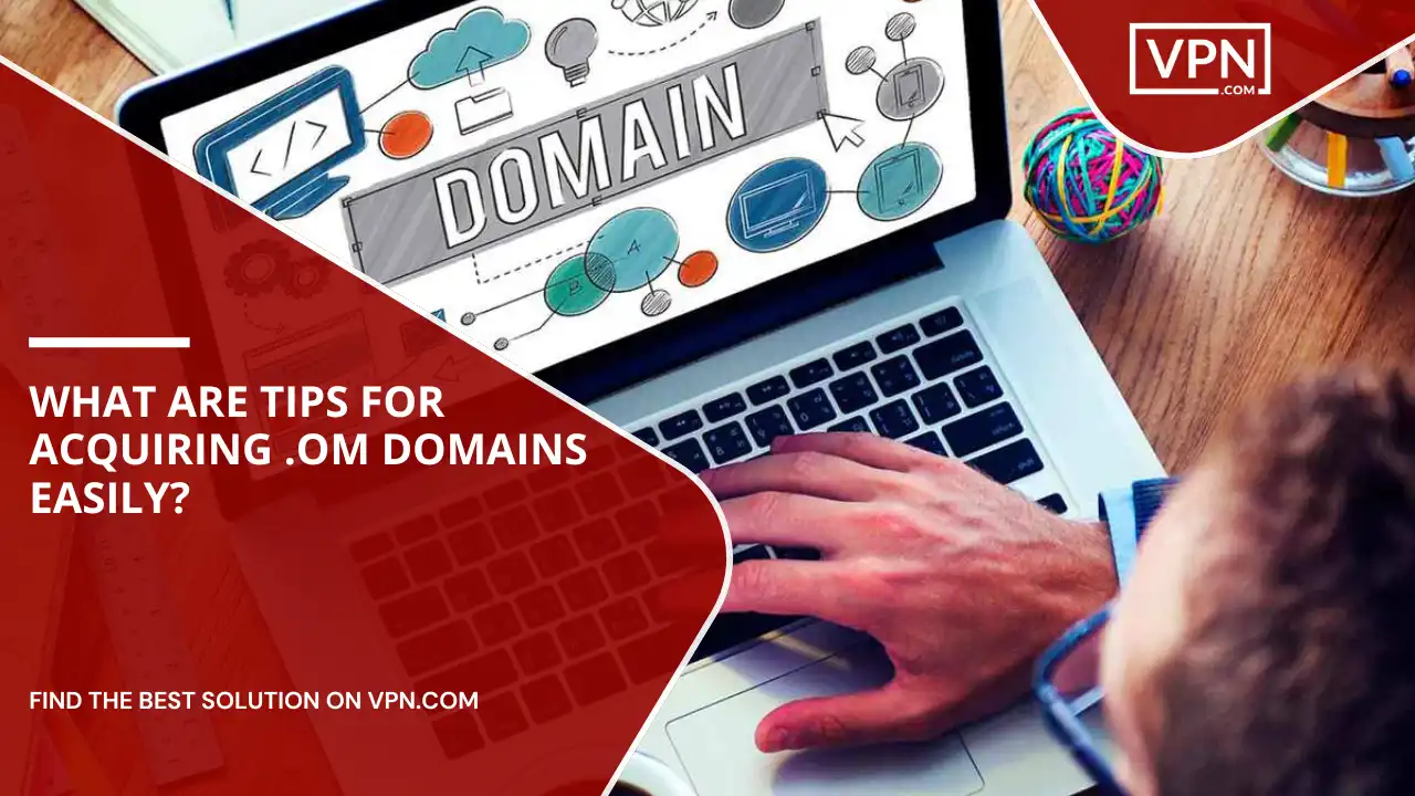 Tips For Acquiring .om Domains