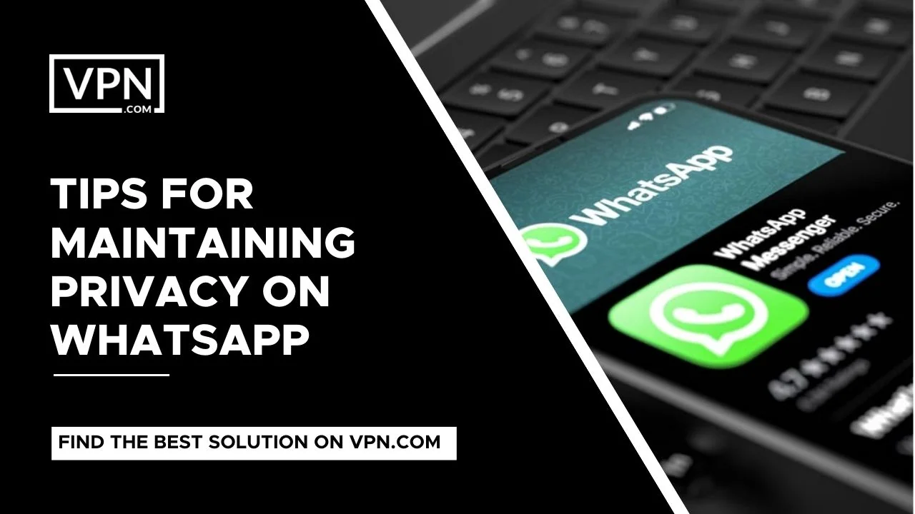 Know about WhatsApp Privacy and the Tips For Maintaining Privacy On WhatsApp