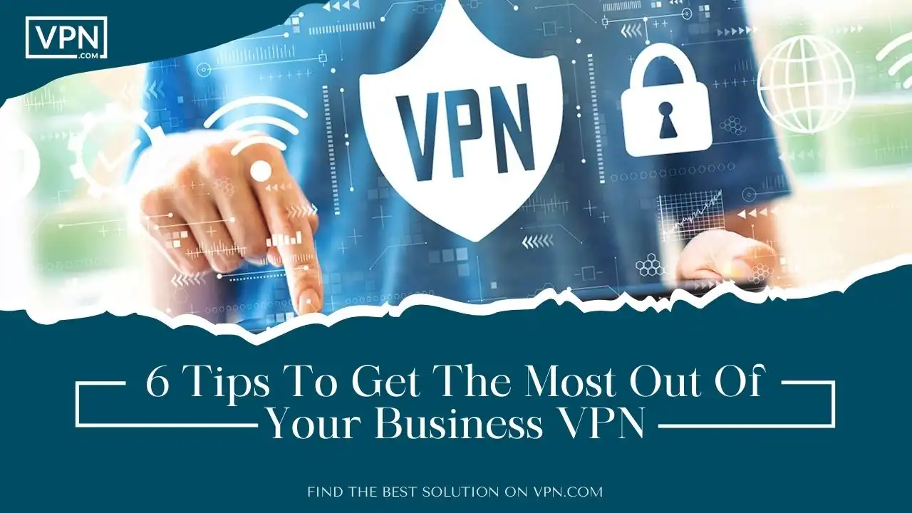 Tips To Attain Business VPN