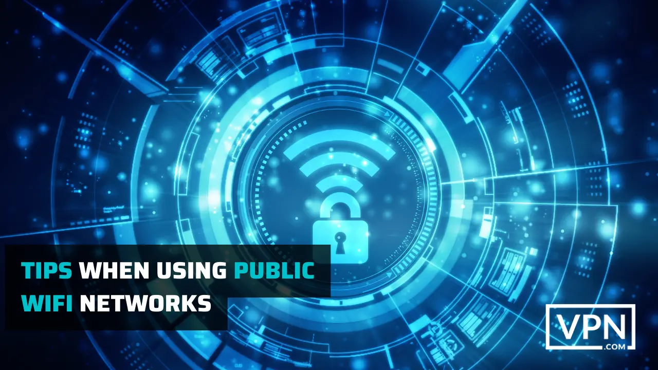pictue is telling about few tips that should keep in mind while using public wifi networks