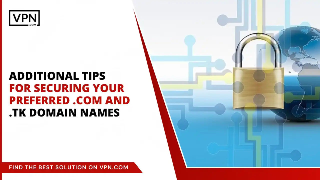 Tips for Securing Preferred .com and .tk Domain Names