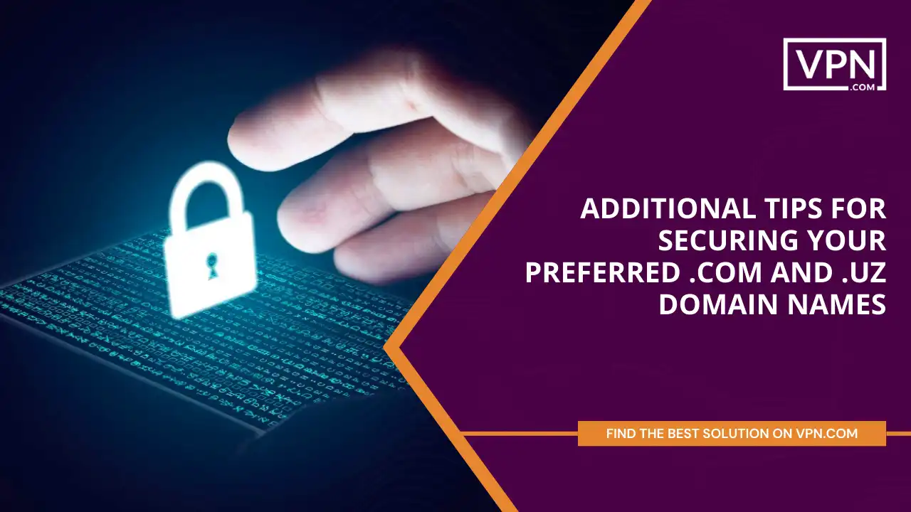 Tips for Securing Preferred .com and .uz DomainsTips for Securing Preferred .com and .uz Domains