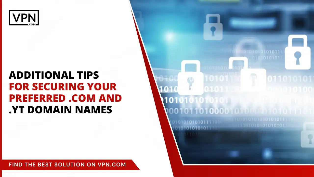 Tips for Securing Preferred .com and .yt Domain Names