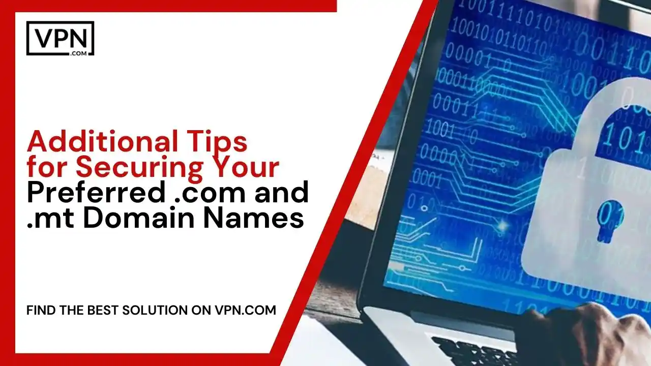 Tips for Securing Your Preferred .com and .mt Domain Names