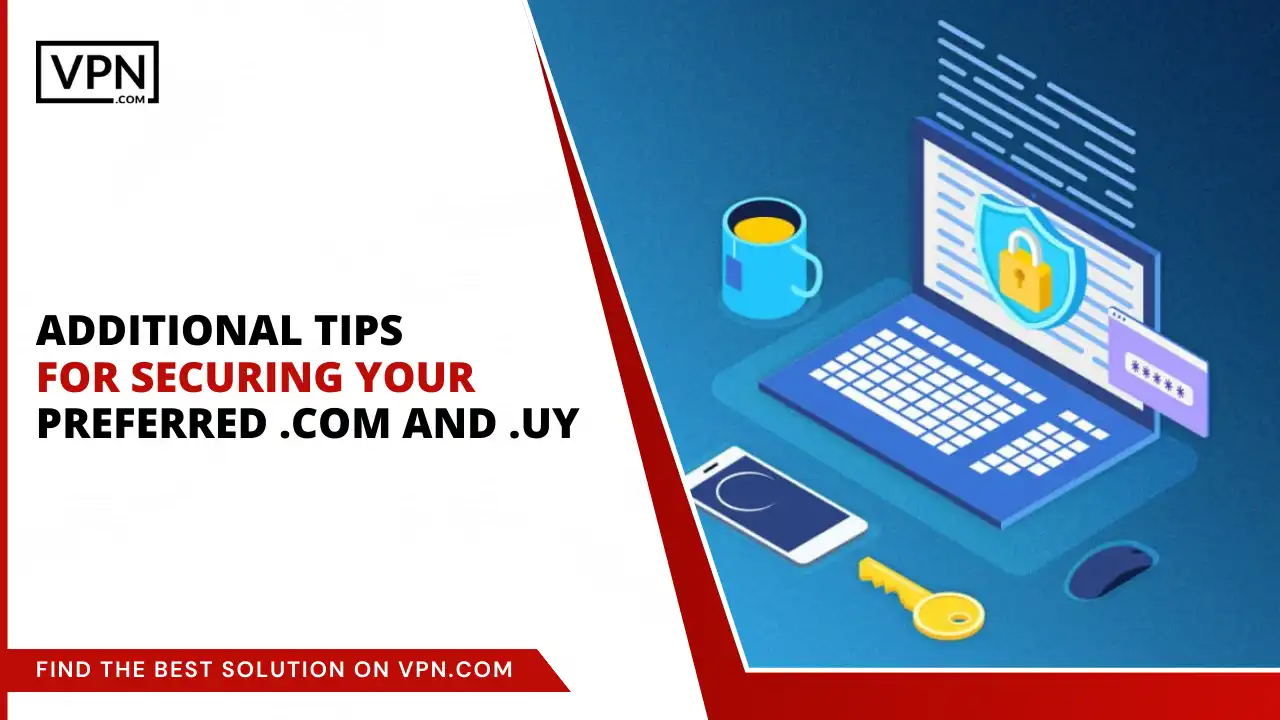 Tips for Securing Your Preferred .com and .uy