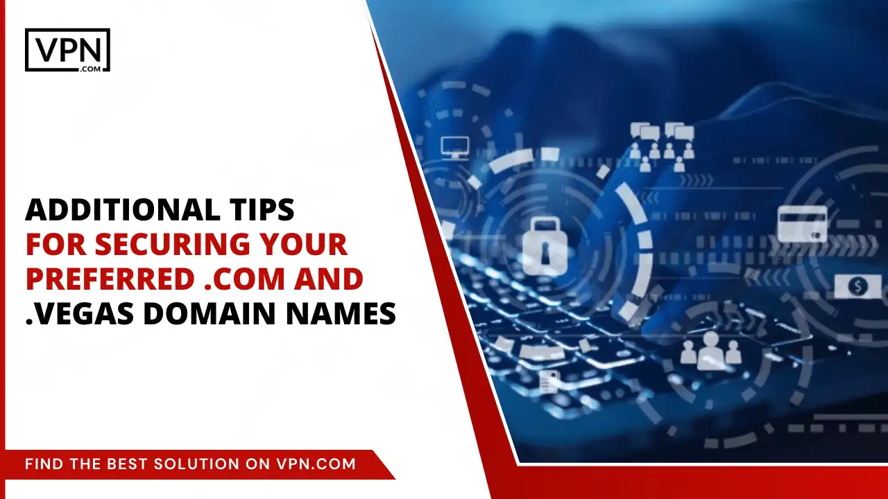Tips for Securing Your Preferred .com and .vegas Domains