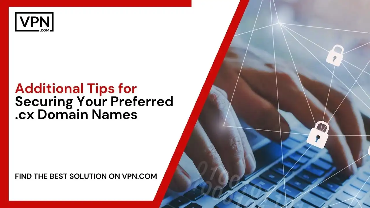 Tips for Securing Your Preferred .cx Domain Names