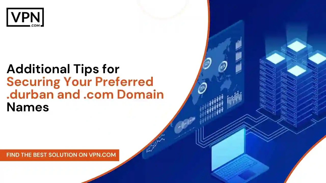 Tips for Securing Your Preferred .durban and .com Domain Names