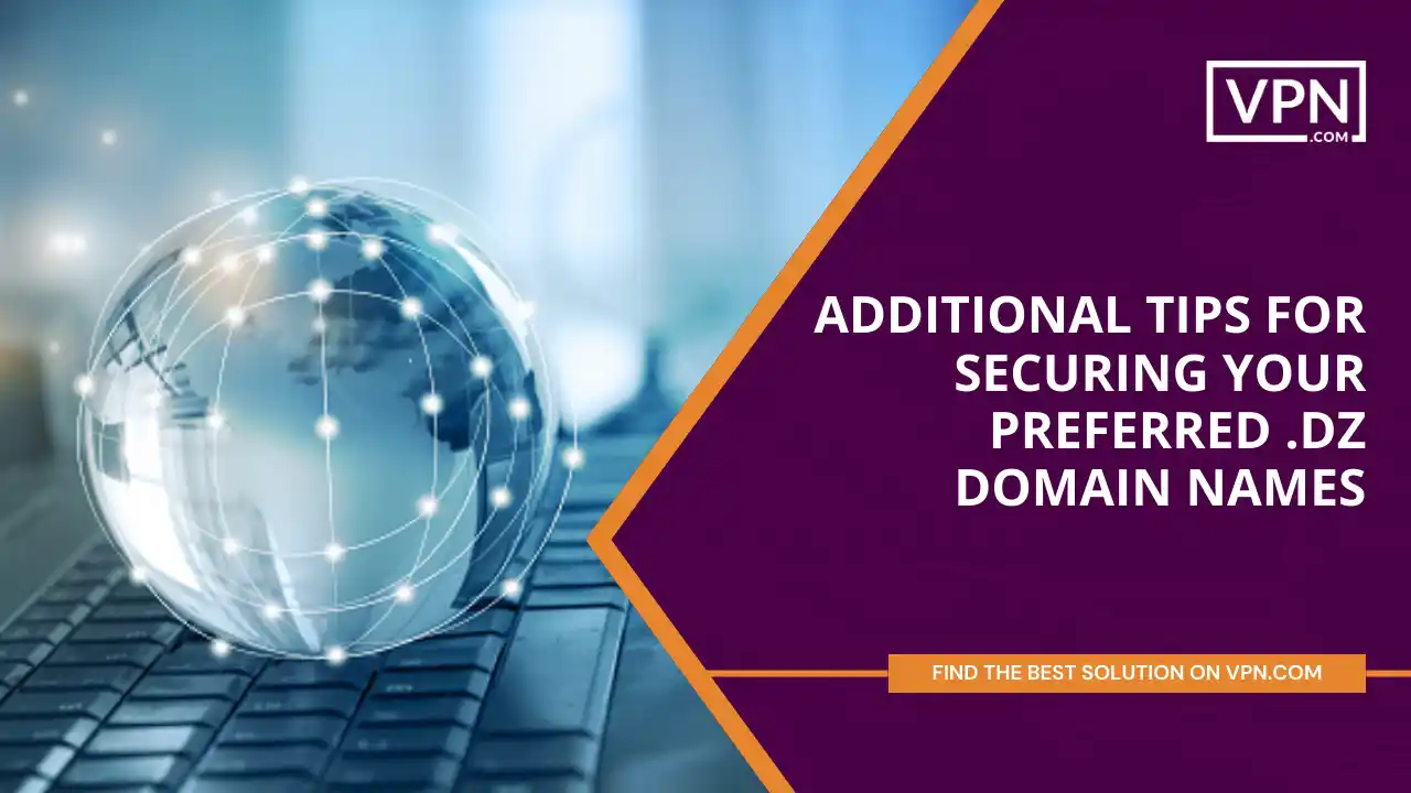Tips for Securing Your Preferred .dz Domain Names