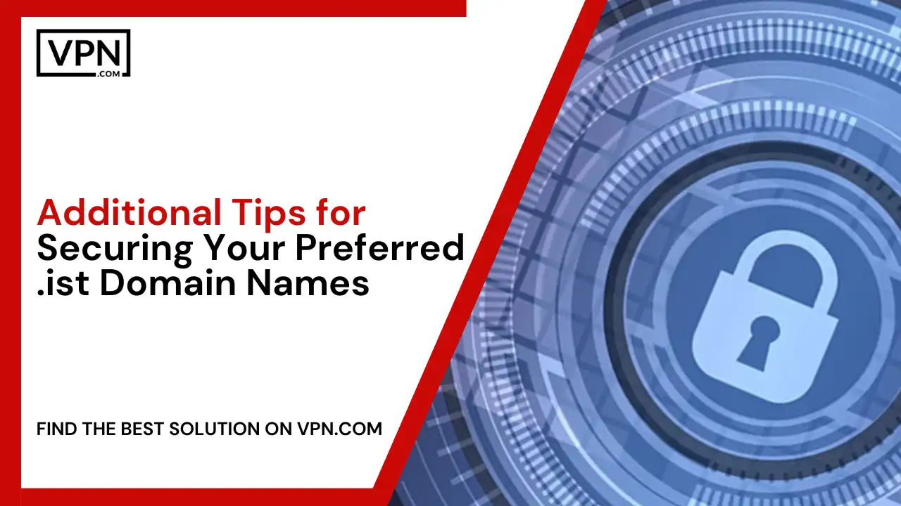 Tips for Securing Your Preferred .ist Domain Names