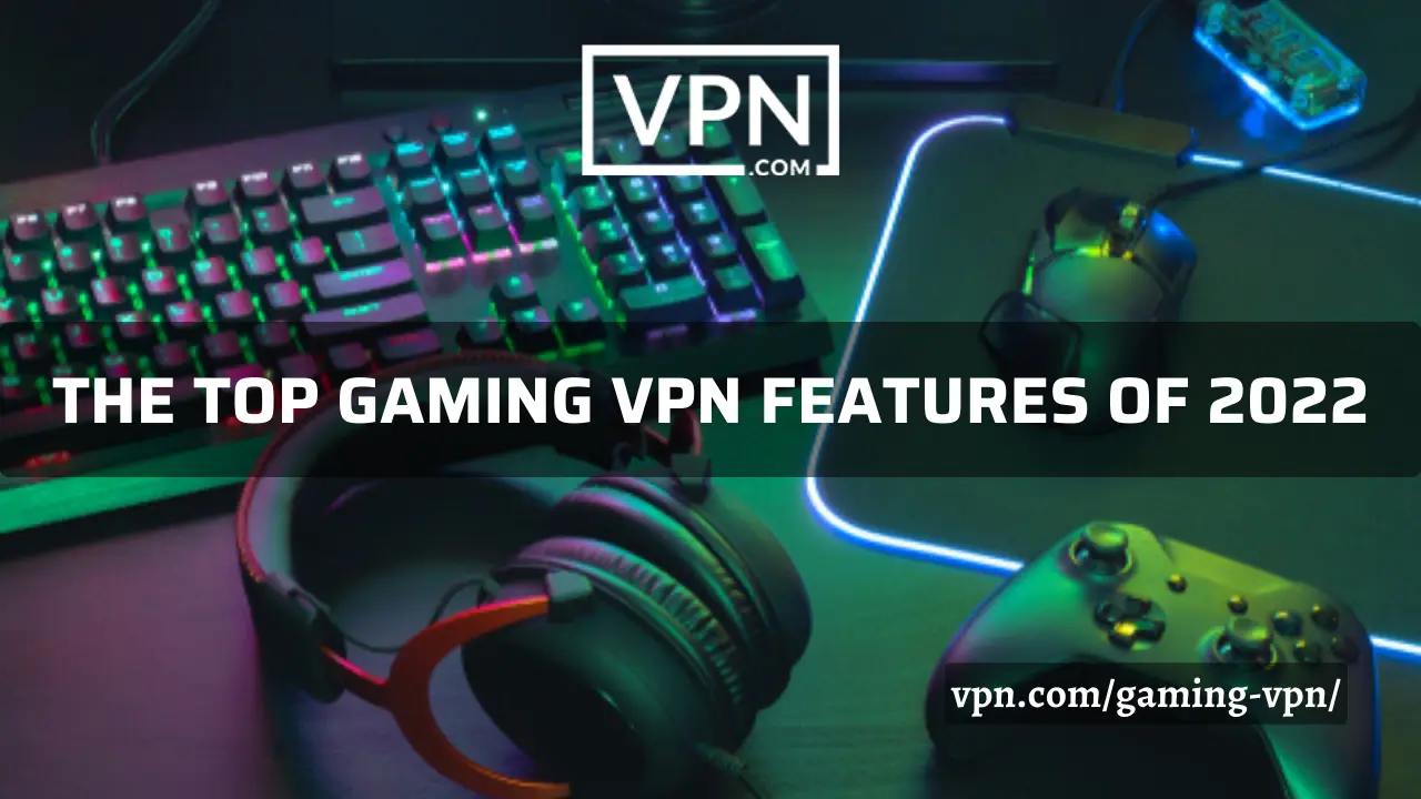 The text in the image says, top gaming VPN features of 200 and the background of the image shows gaming keyboard and a Xbox controller