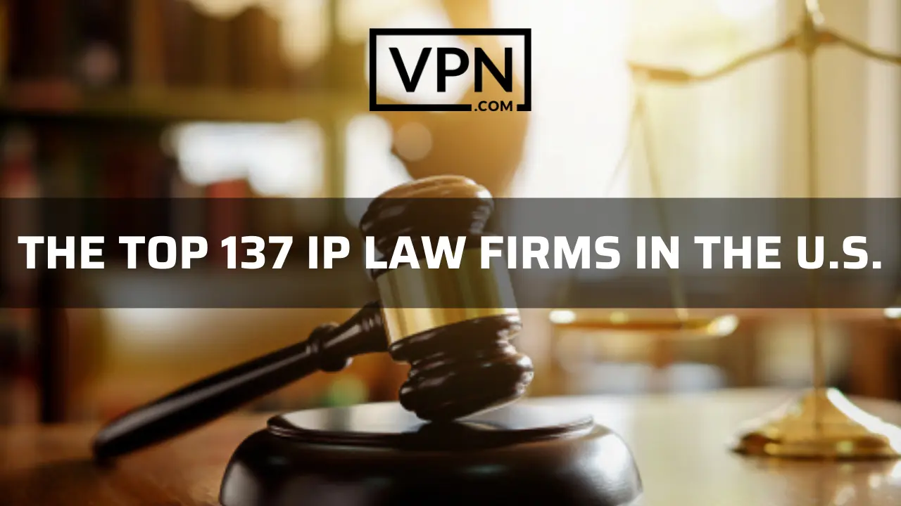 The top 137 IP law firms in the US and the background of the image shows a gravel on a table