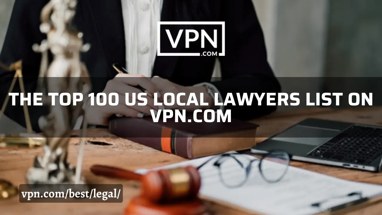 The top 100 US local lawyers list on VPN.com