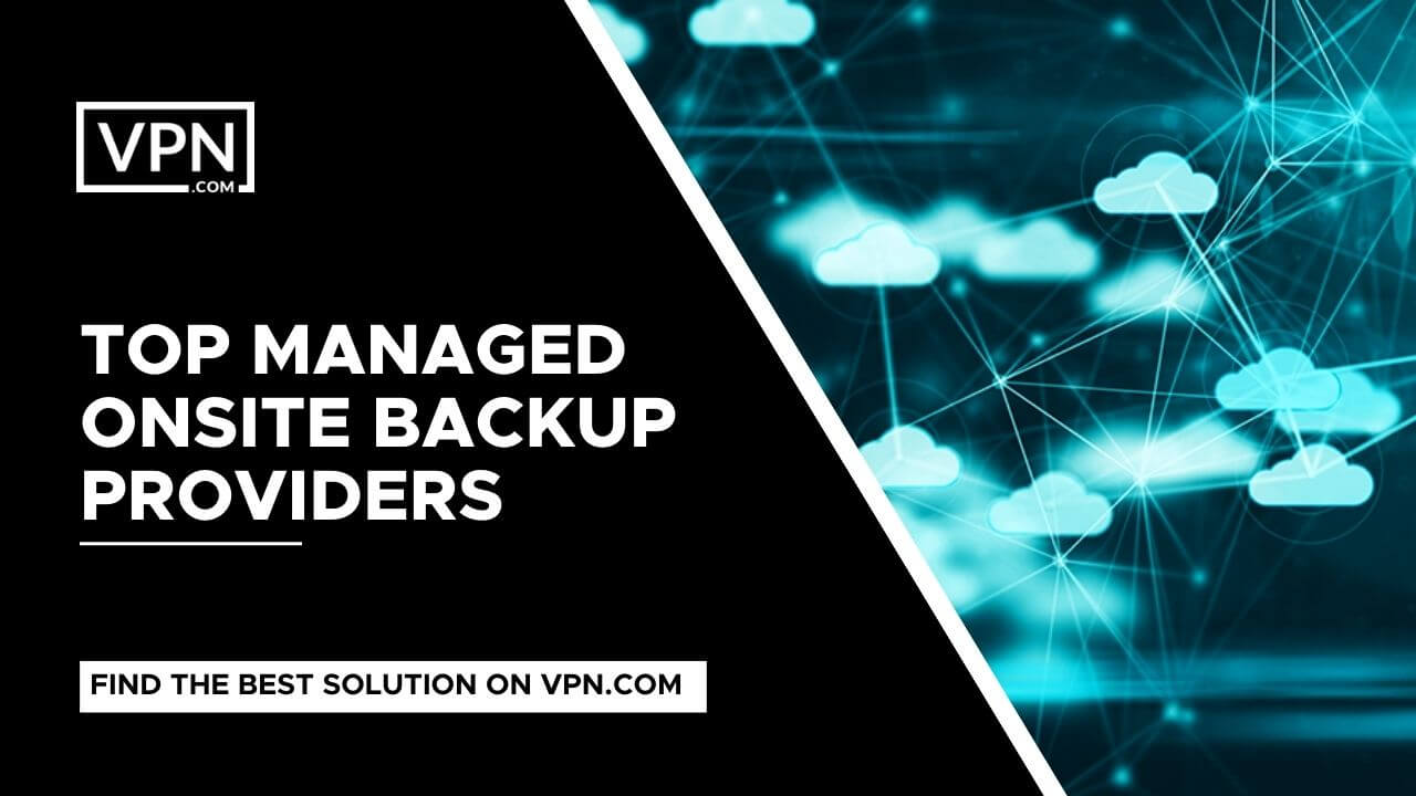 Top onsite backup providers offer virtual replication services to create instant disaster recovery sites as well as local disk imaging