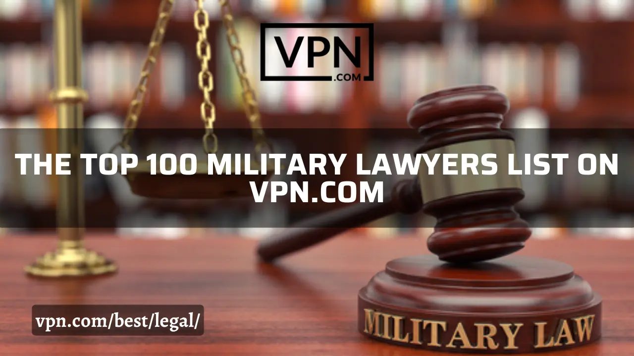 The top 100 US military lawyers list on VPN.com