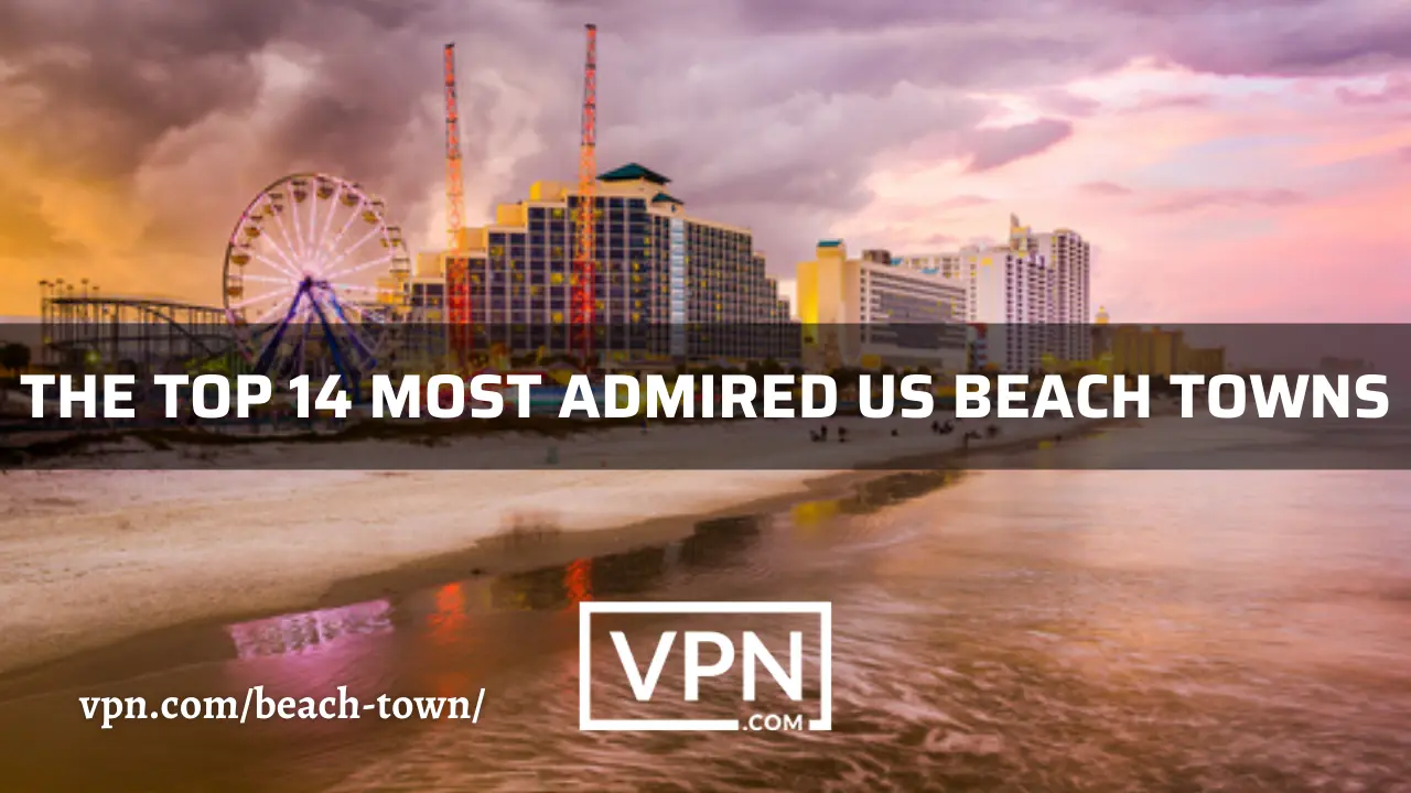 The top 14 most admired US beach towns list on VPN.com