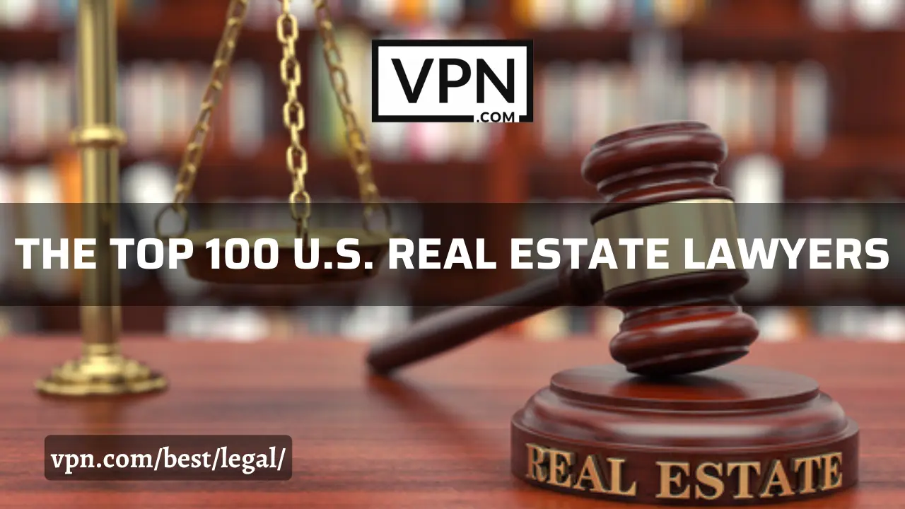 The top 100 U.S. real estate lawyers and the background view shows a gavel on real estate logo