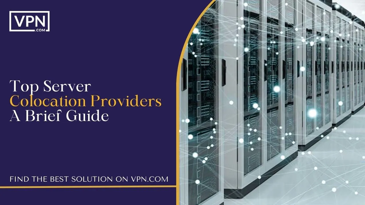 Top Server Colocation Providers_ A Brief Guide