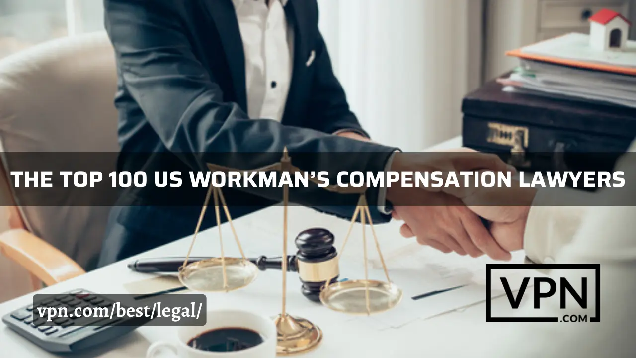 Top 100 United States Workmans Compensation Lawyer list on VPN.com